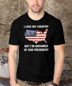 Usa Map I Love My Country But I’m Ashamed Of Our President T-Shirts