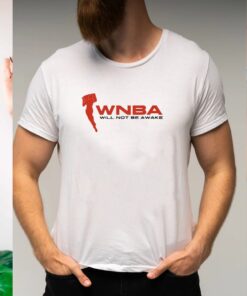 WNBA Will Not Be Awake 2023 shirts