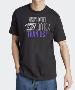 Who’s Got It Better Than Us T Shirt