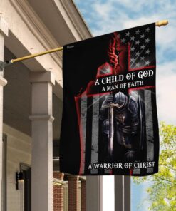 A Child Of God. A Man Of Faith. A Warrior Of Christ Flag