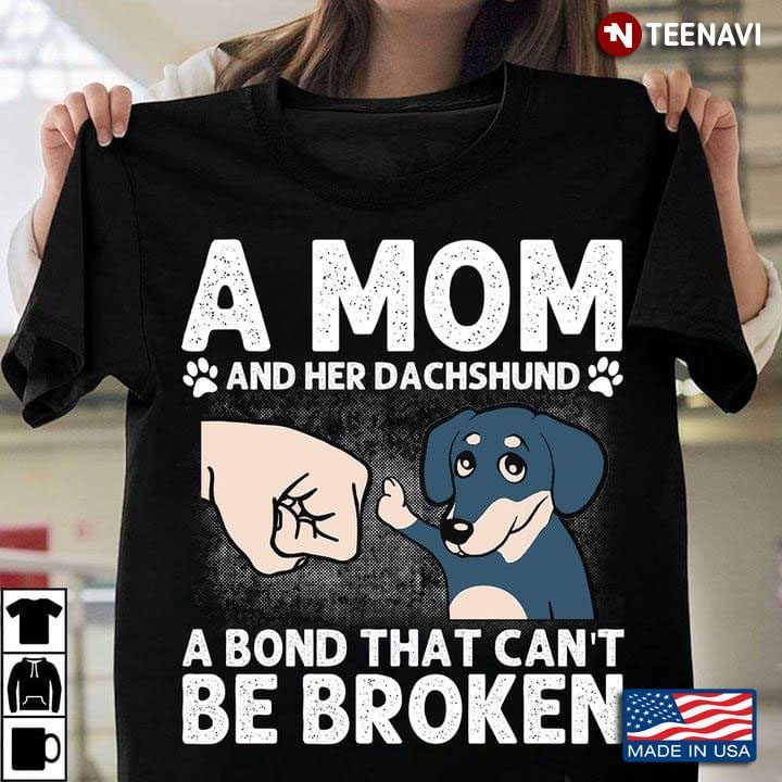 A Mom And Her Dachshund A Bond That Can't Be BrokenShirt