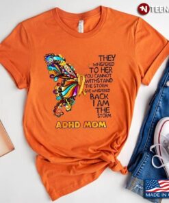 Adhd Mom Butterfly She Whispered Back I Am The StormShirt