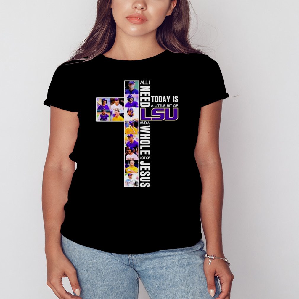 All I Need Today Is A Little Bit Of Lsu Tigers And A Whole Lot Of Jesus 2023 Shirt
