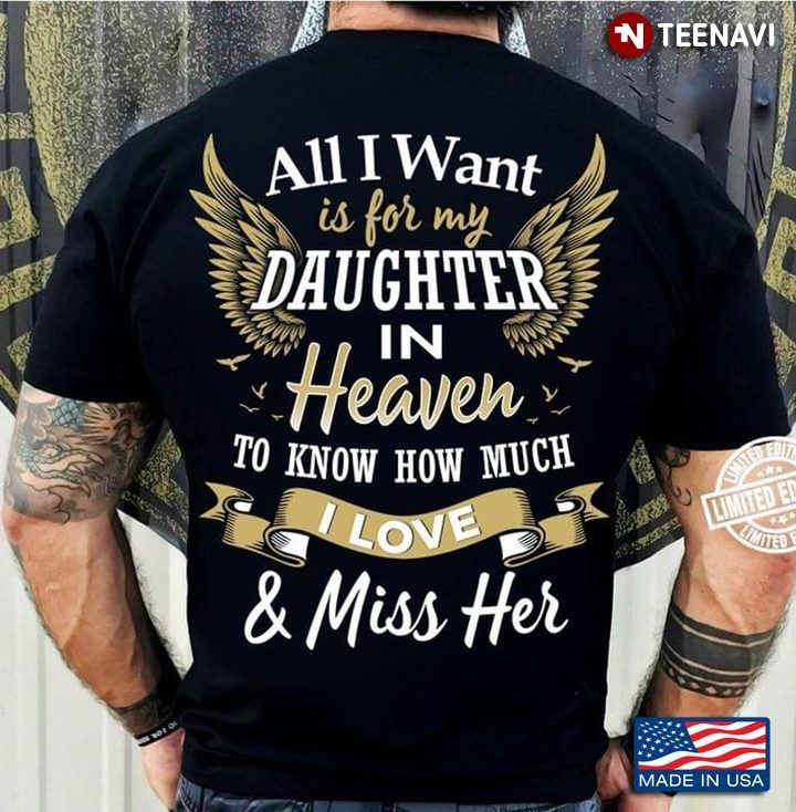 All I Want Is For My Daughter In Heaven I Love HerShirt