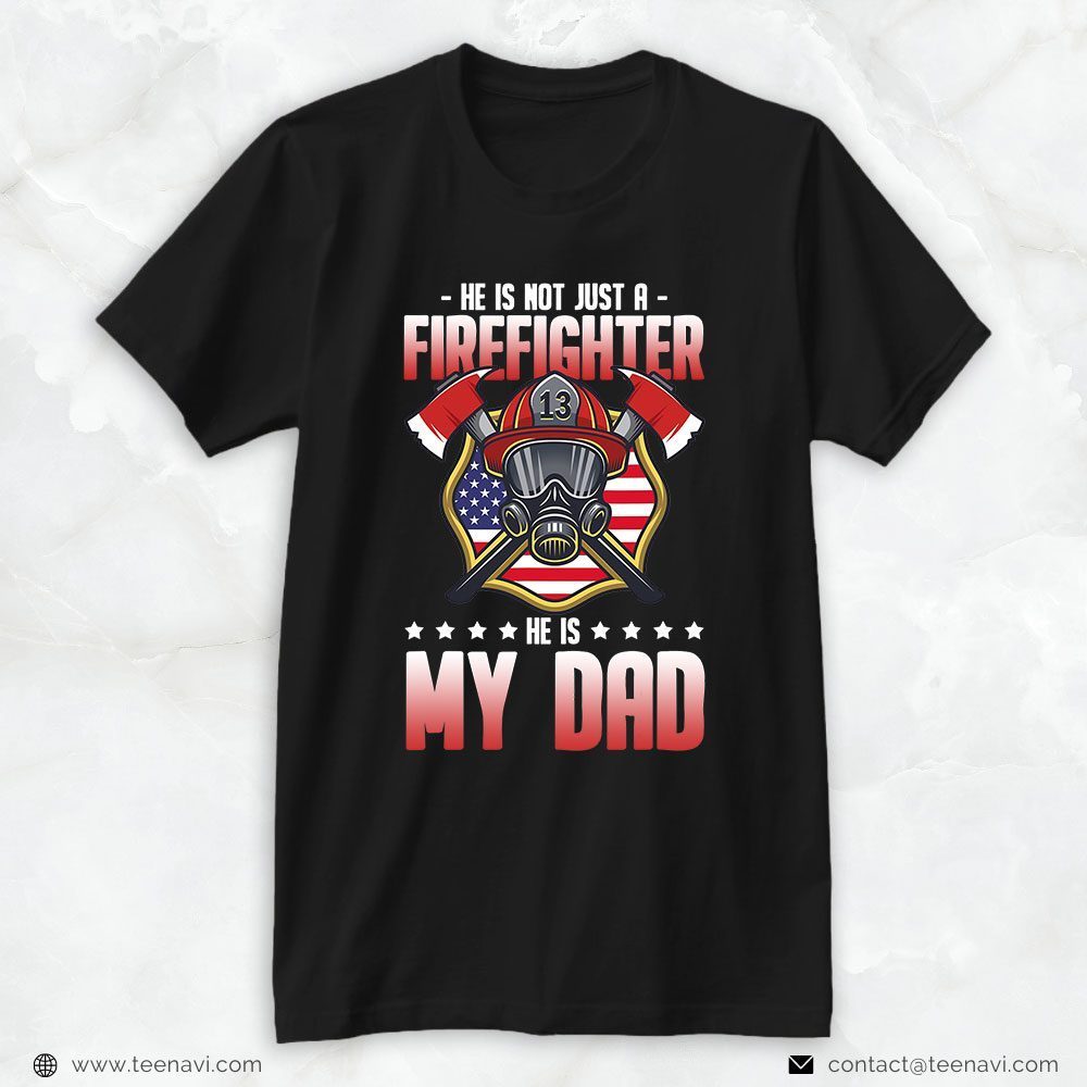 American Flag Helmet Mask Axes Shirt, He's Not Just A Firefighter He's My DadShirt