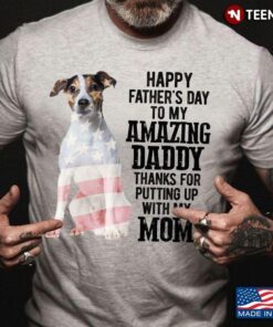 Andalusi Happy Father’s Day To My Amazing Daddy Thanks For Putting Up With My MomShirt