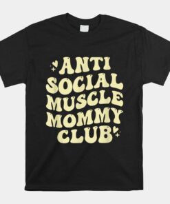 Anti Social Muscle Mommy Club Gym Pump Weightlifting Shirt