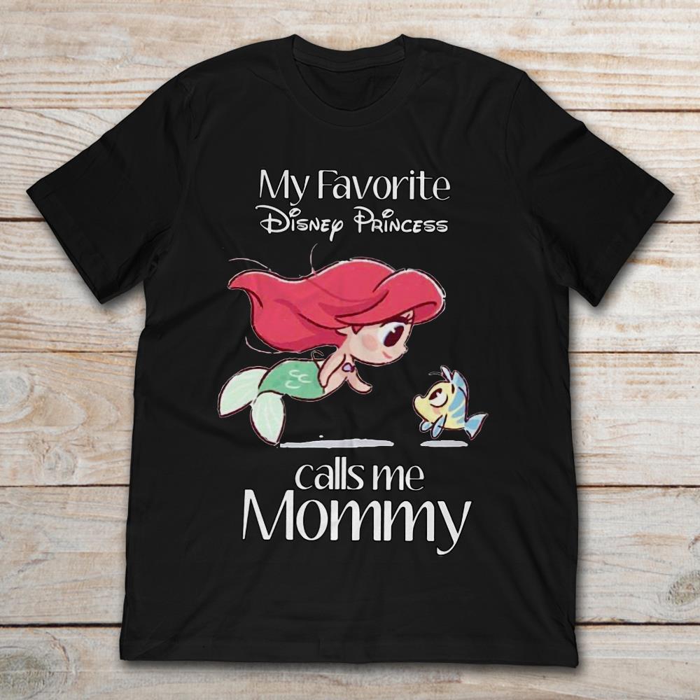 Ariel And Flouder My Favorite Disney Princess Calls Me MommyShirt