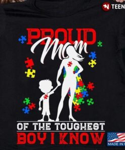 Autism Awareness Proud Mom Of The Toughest Boy I KnowShirt