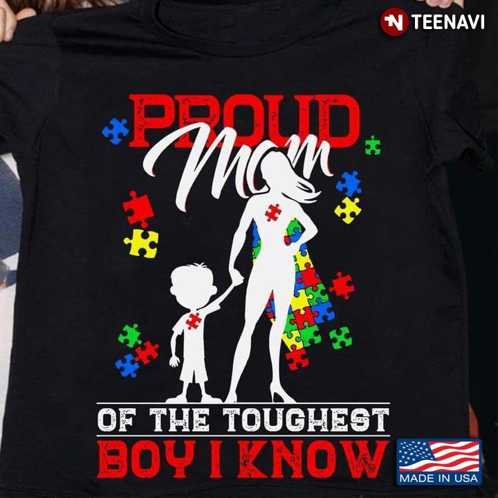 Autism Awareness Proud Mom Of The Toughest Boy I KnowShirt