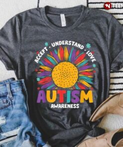 Autism Awareness Sunflower Shirt, Accept Understand Love