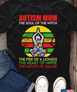 Autism Mom The Soul Of The Witch The Fire Of A Lioness The Heart Of Hippie The Mouth Of SailorShirt
