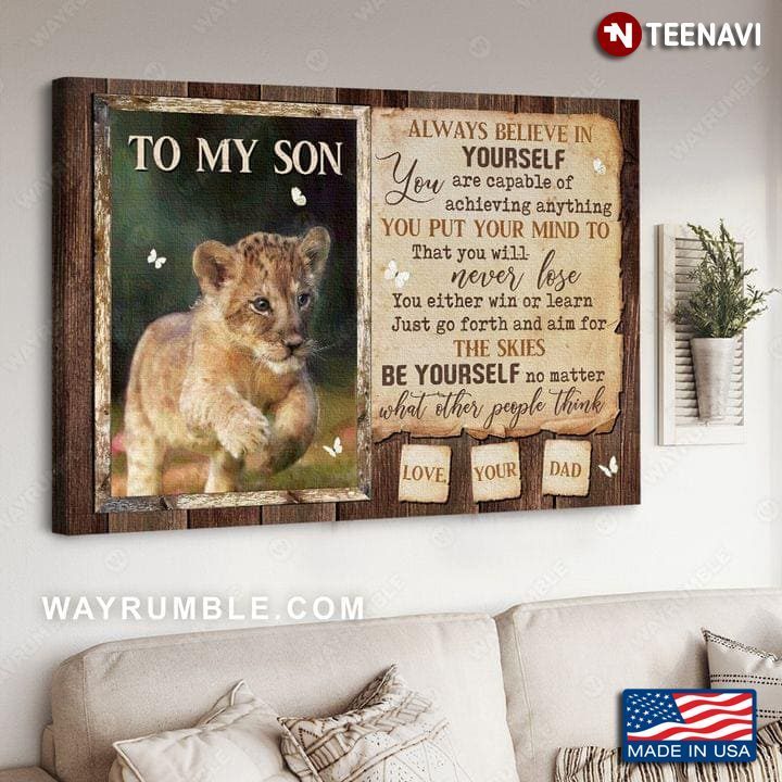 Baby Lion Butterflies Poster, To My Son Always Believe In YourselfShirt