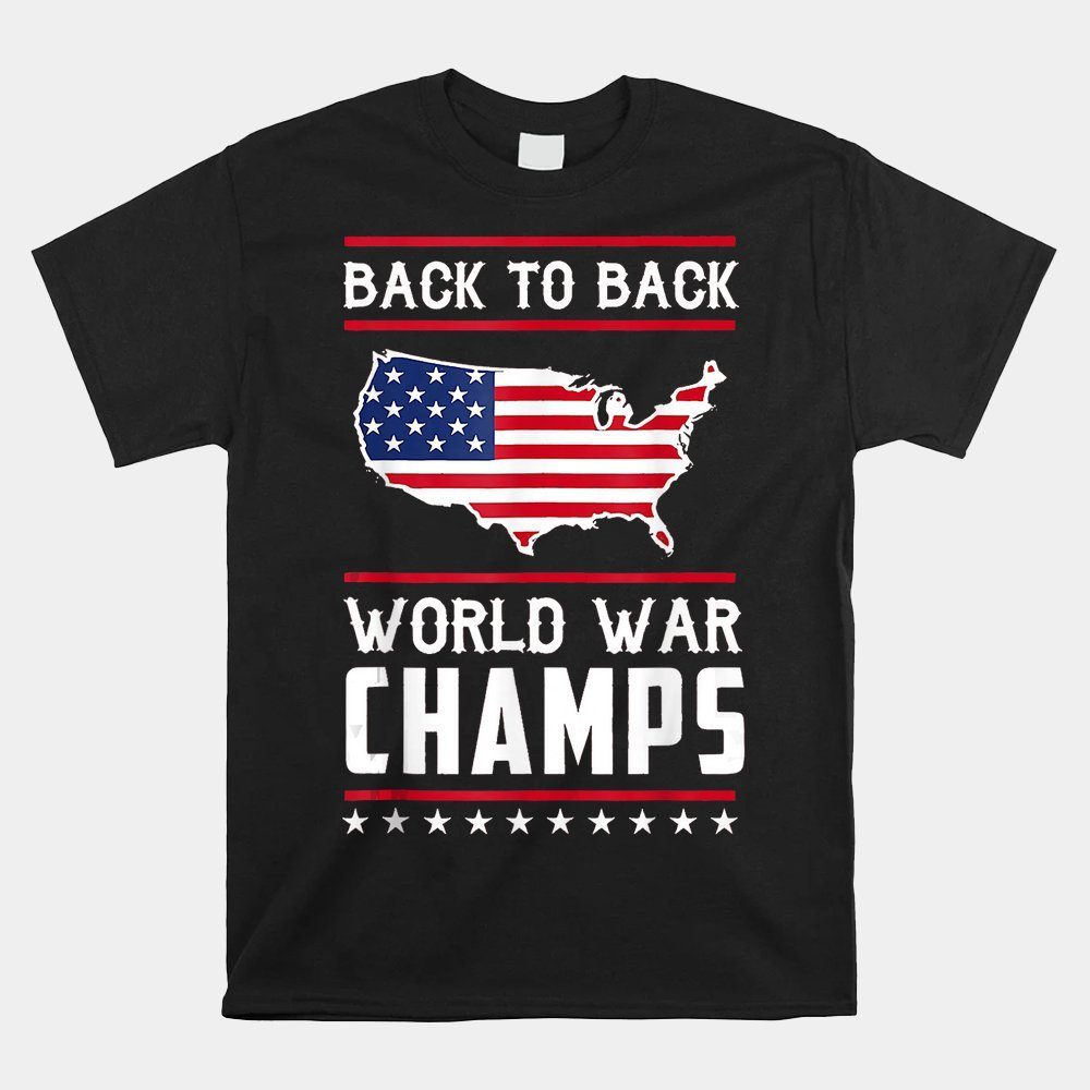 Back-to-back World War Champs Us Flag 4th Of July Shirt
