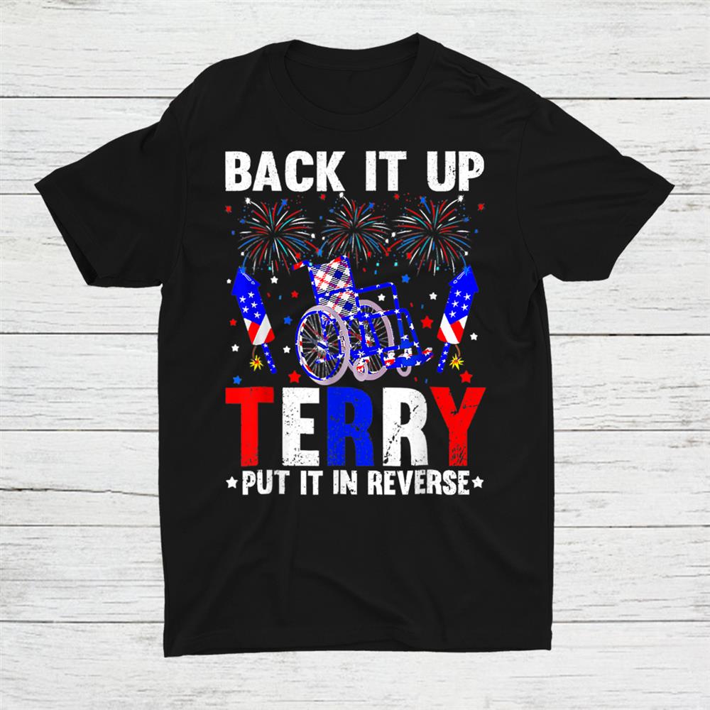 Back It Up Terry Put It In Reverse 4th Of July Shirt