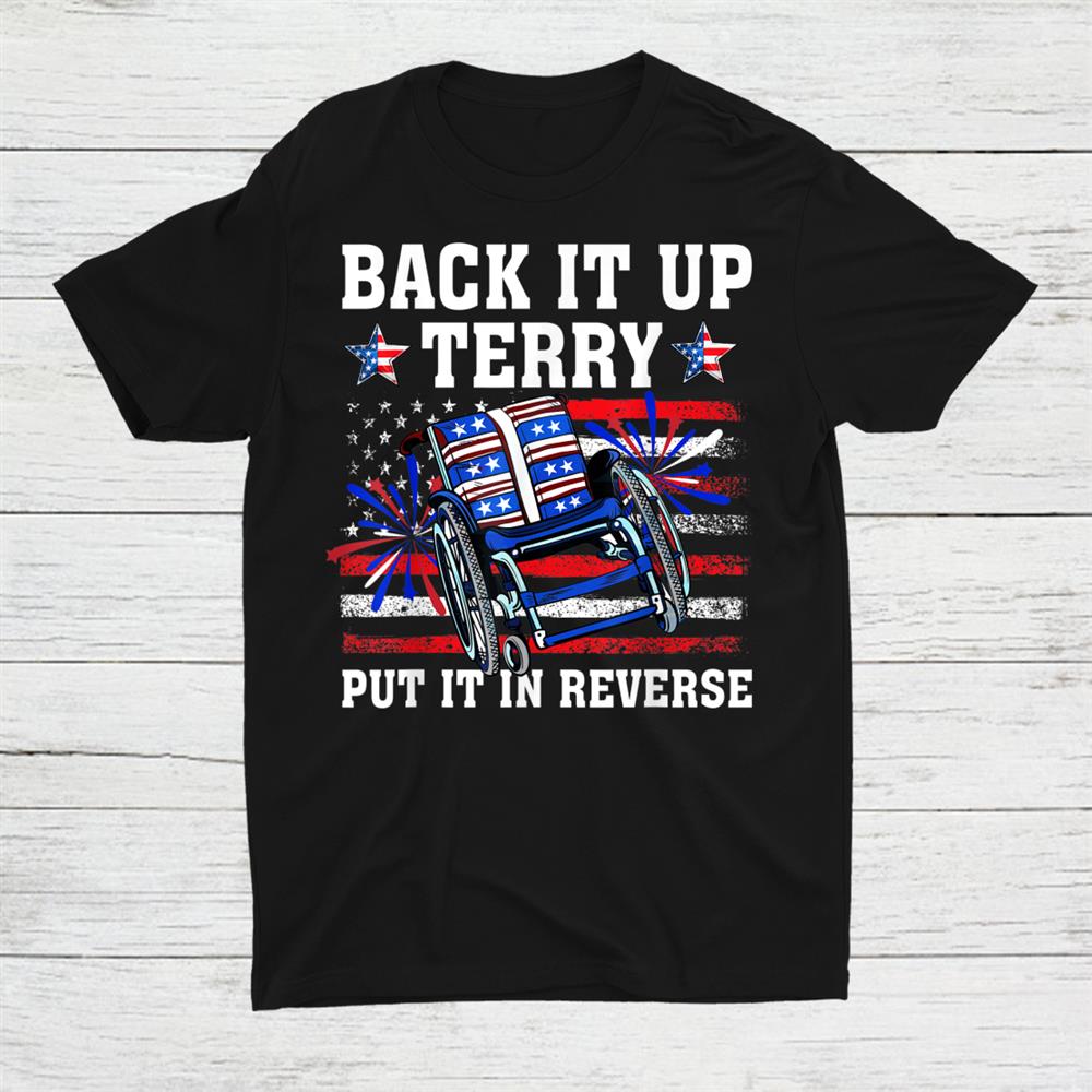 Back It Up Terry Put It In Reverse Funny 4th Of July Us Flag Shirt