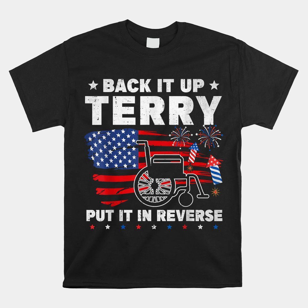 Back Up Terry Put It In Reverse 4th Of July Funny Patriotic Shirt