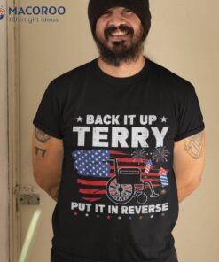 Back Up Terry Put It In Reverse 4th Of July Funny Patriotic Shirt