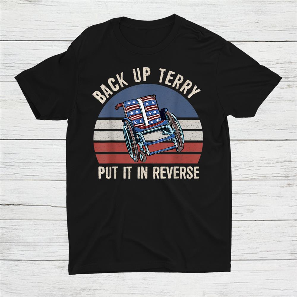 Back Up Terry Put It In Reverse Firework Vintage 4th Of July Shirt