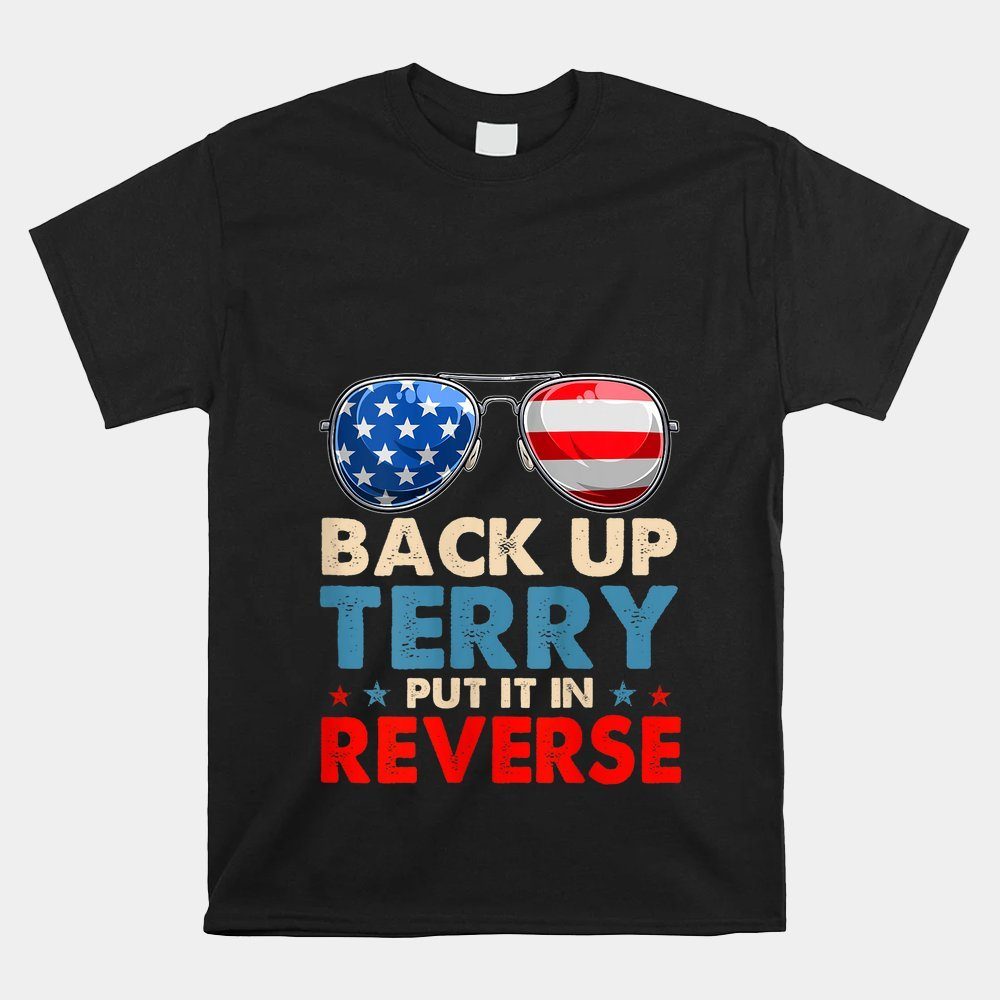 Back Up Terry Put It In Reverse Glasses Us Flag 4th Of July Shirt