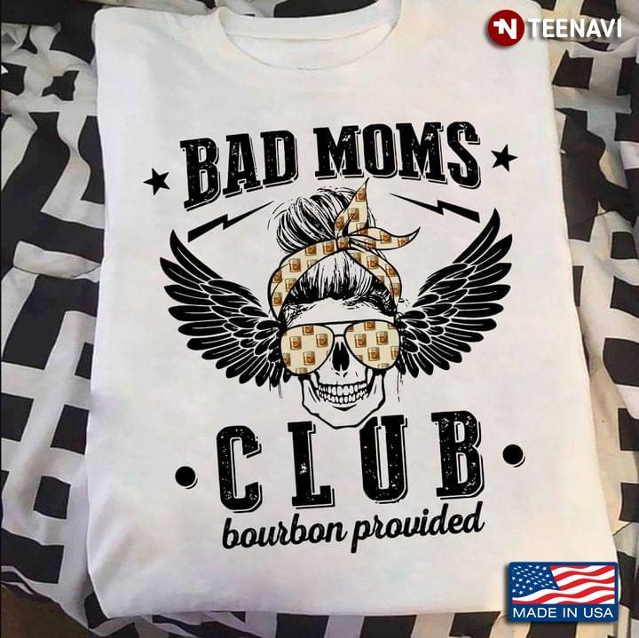 Bad Moms Club Bourbon Provided Cool Skull with Wings for WomanShirt