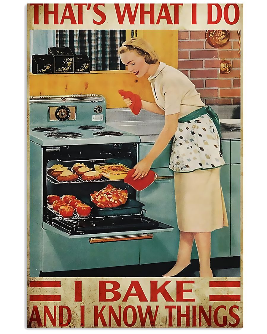 Baking That's What I Do I Bake And I Know Things Poster