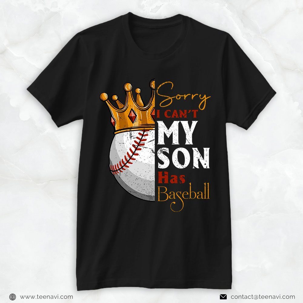 Basebal Dad Shirt, Sorry I Can't My Son Has BaseballShirt