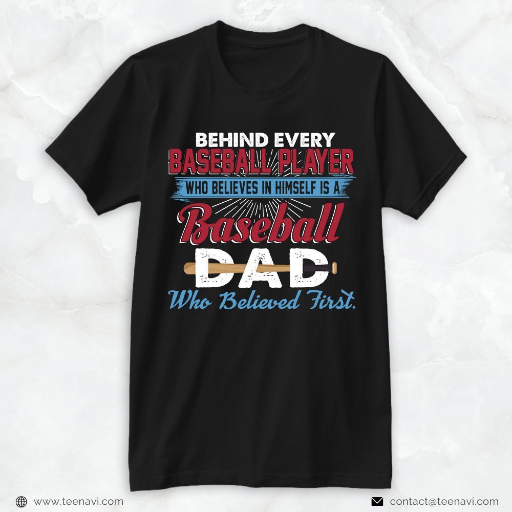 Baseball Dad Shirt, Behind Every Baseball Player Who Believes In HimselfShirt