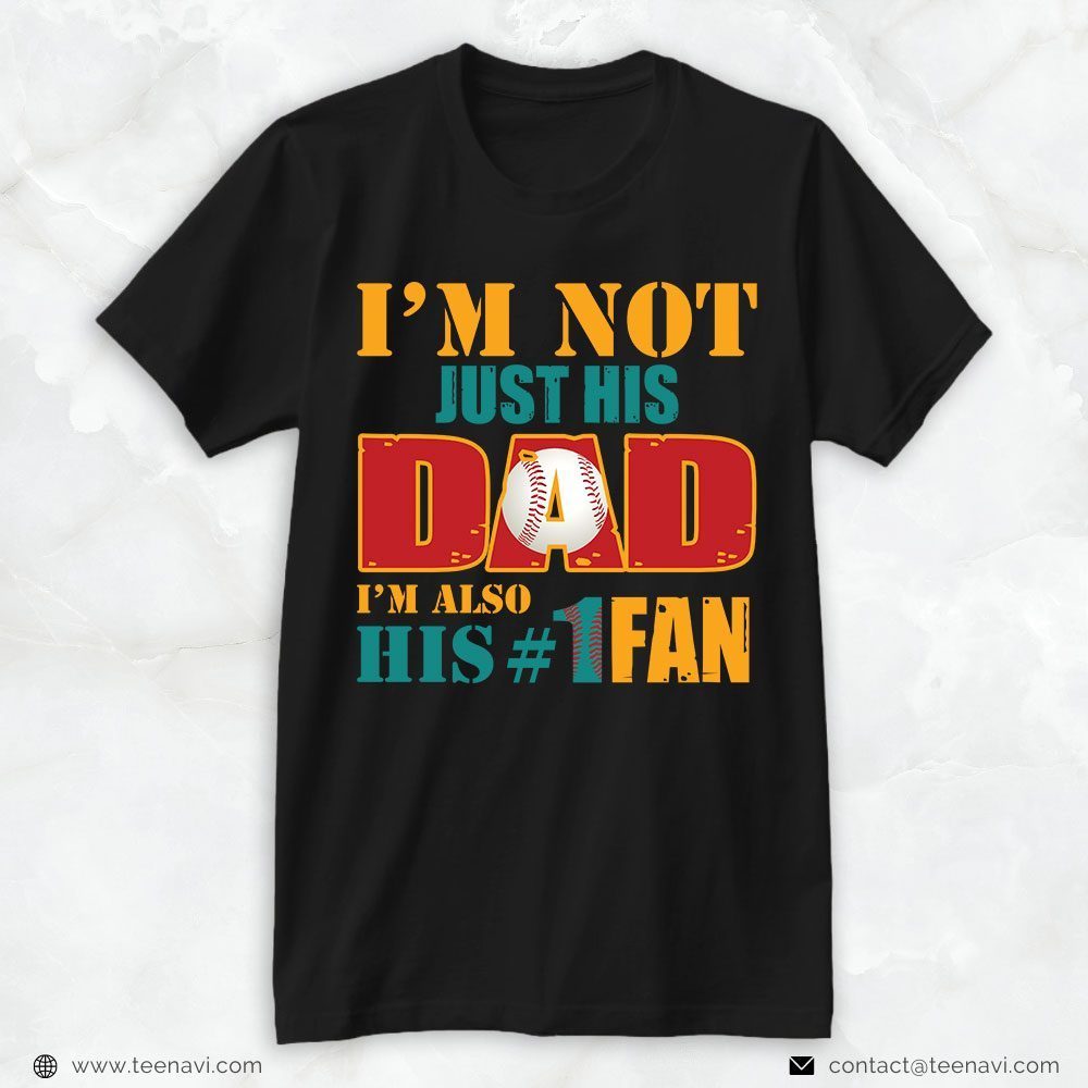 Baseball Dad Shirt, I'm Not Just His Dad I'm Also His FanShirt