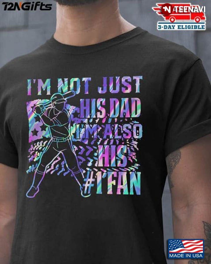 Baseball I'm Not Just His Dad I'm Also His #1 FanShirt