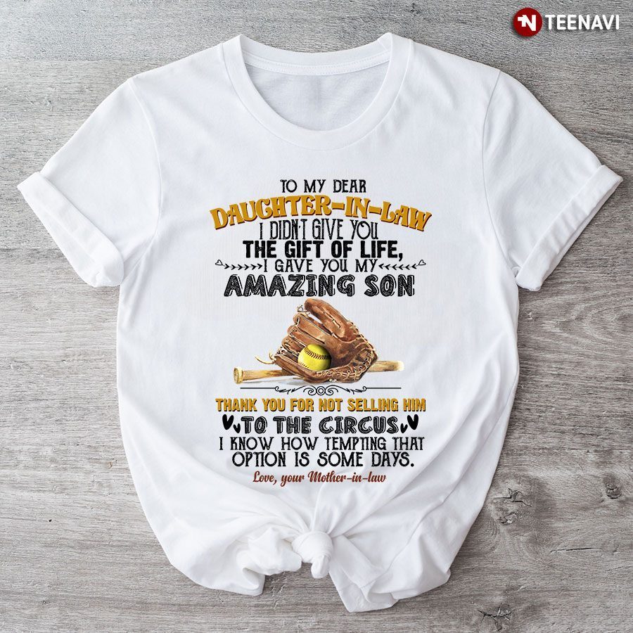 Baseball To My Dear Daughter-in-law I Didn’t Give You The Gift Of Life I Gave You My Amazing Son