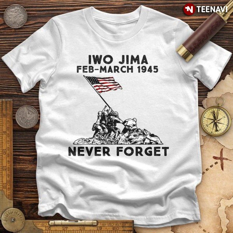 Battle Of Iwo Jima Shirt, Iwo Jima Feb - March 1945 Never Forget