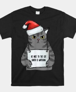 Be Nice To The Cat Santa Is Watching Christmas Shirt