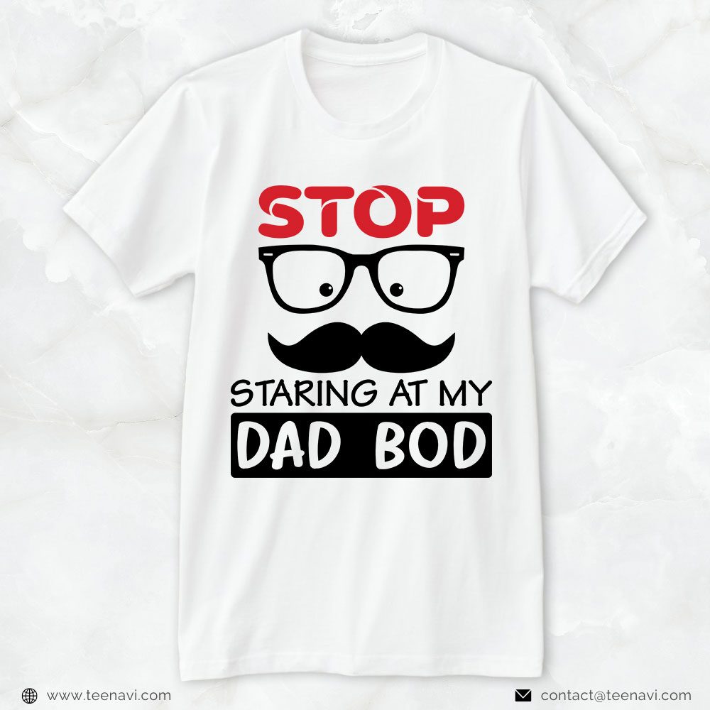 Beer Dad Shirt, Stop Staring At My Dad BodShirt