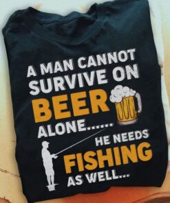 Beer Fishing Lover Shirt, A Man Cannot Survive On Beer Alone He Needs Fishing As Well