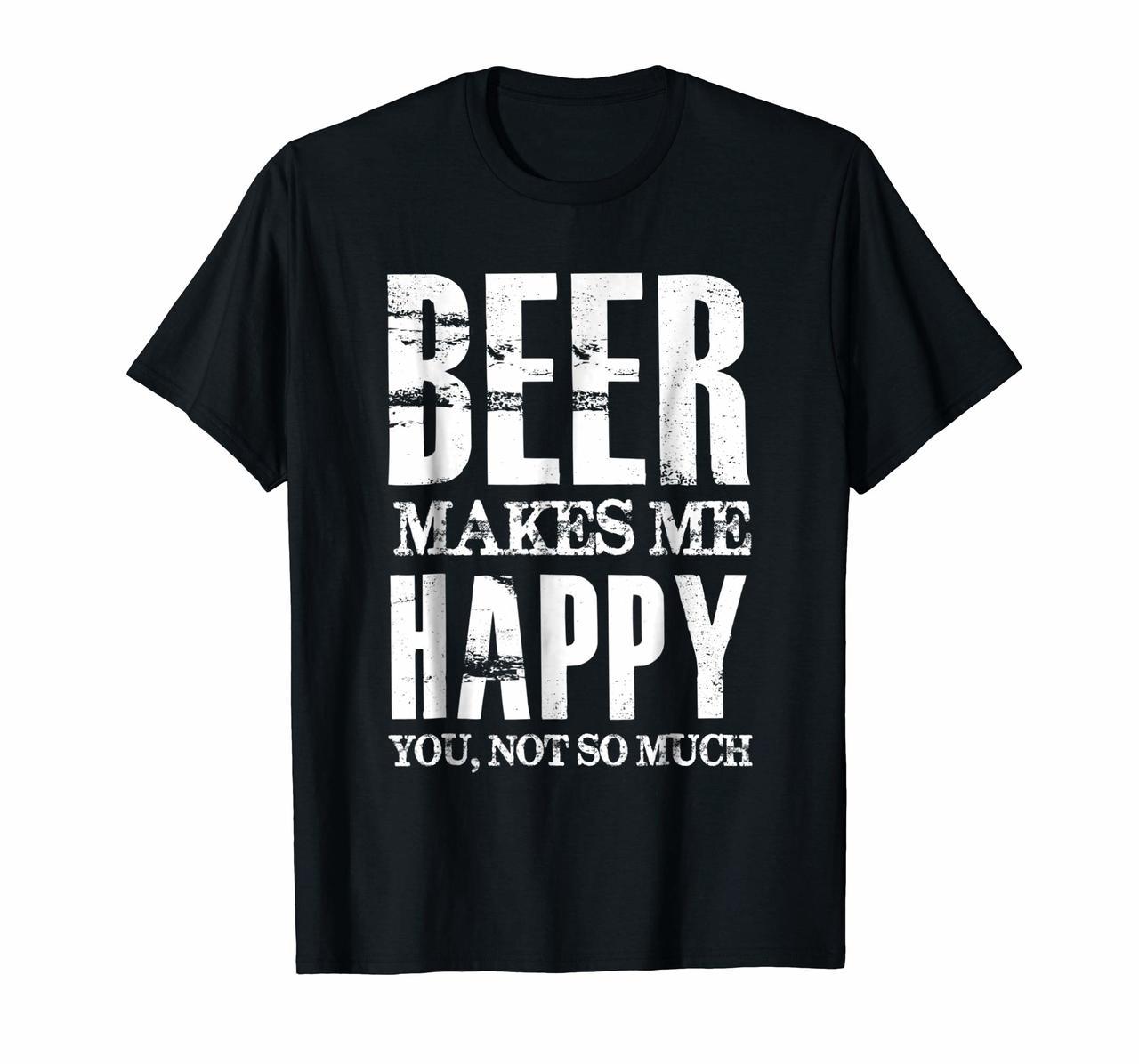 Beer Gift Shirt  Beer Makes Me Happy You Not So Much Hoodies