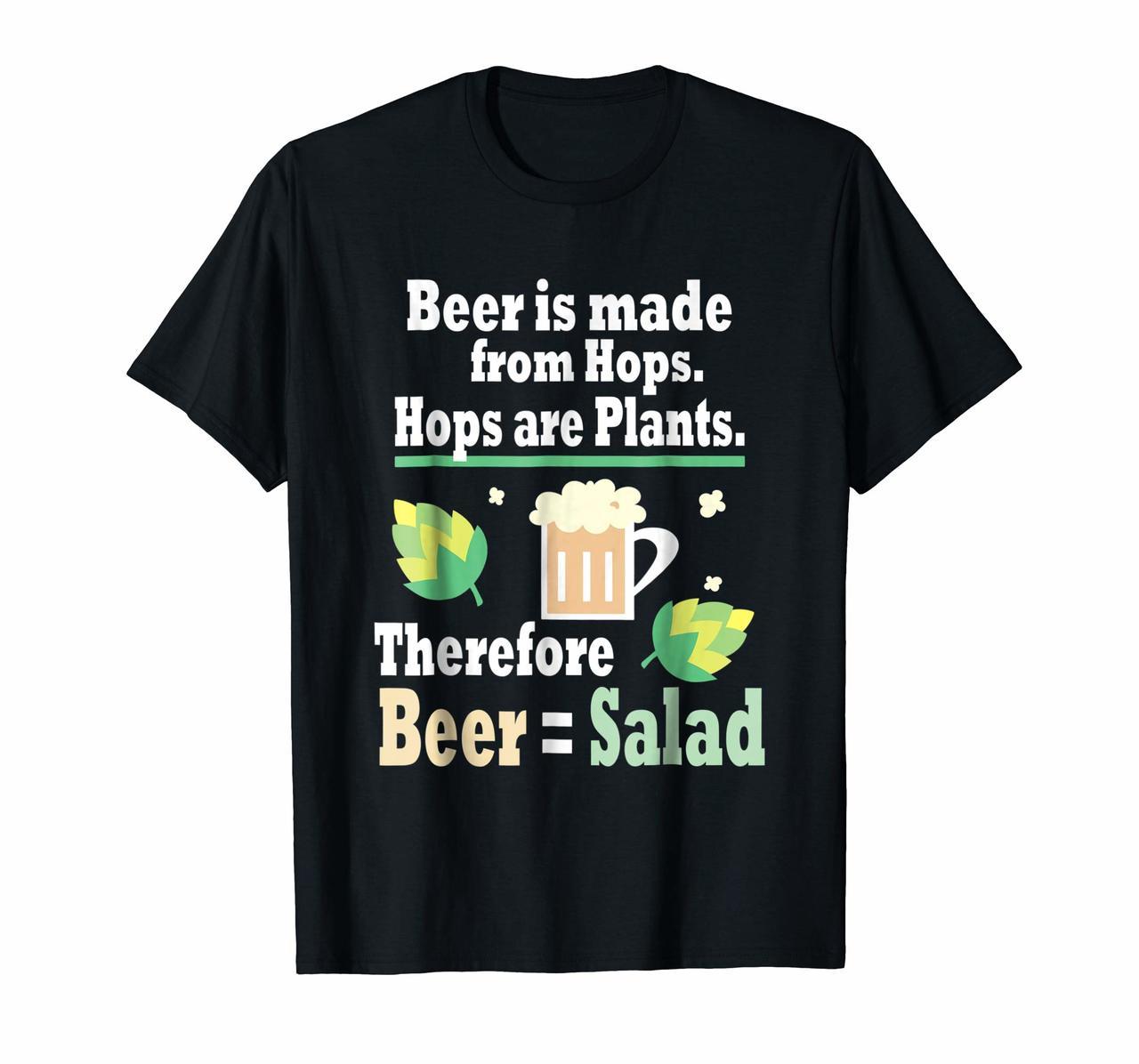 Beer is made from Hops Hops are Plants Beer  Salad T-shirt Hoodies