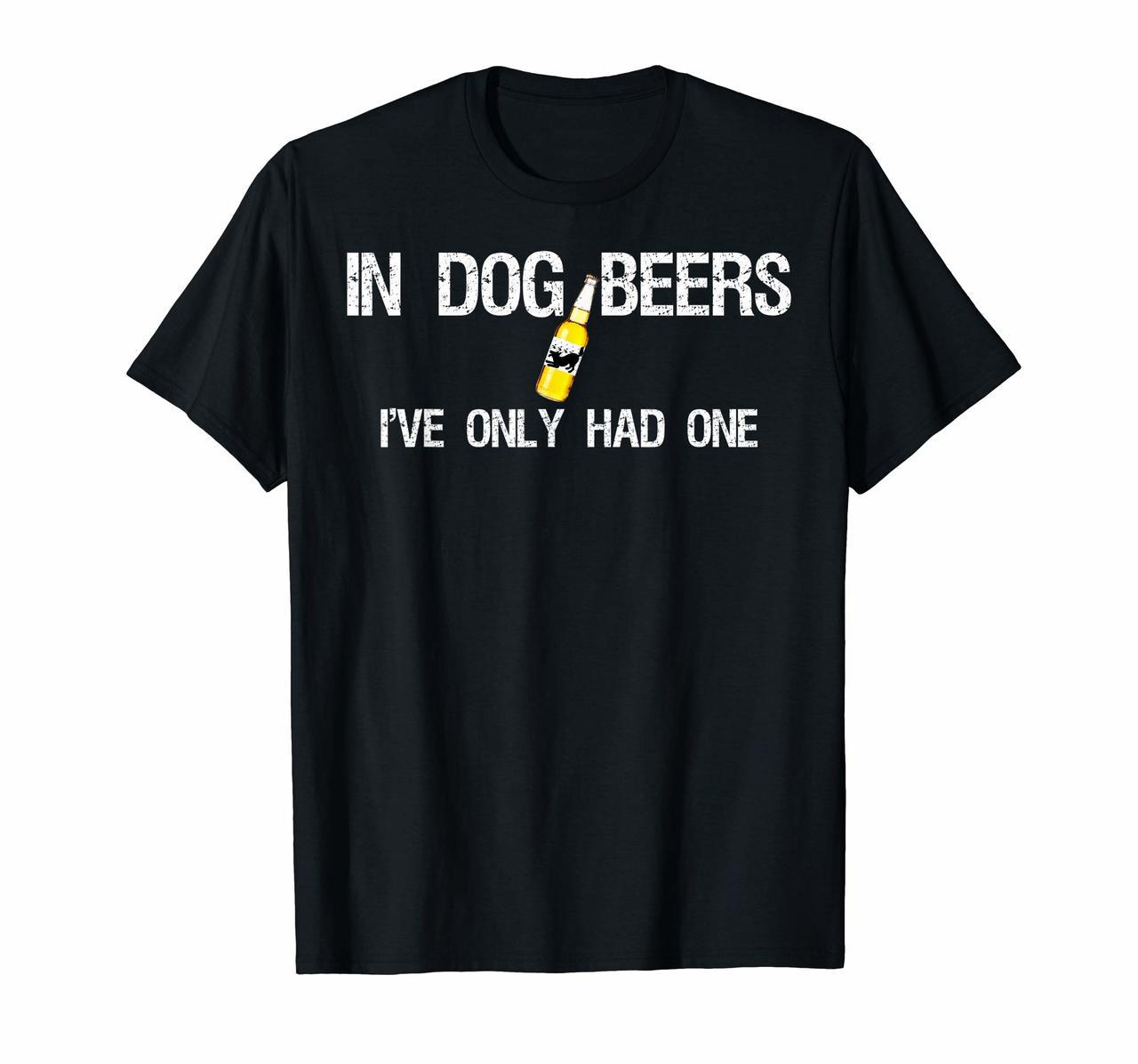 Beer T-Shirt In Dog Years Ive Only Had One Hoodies