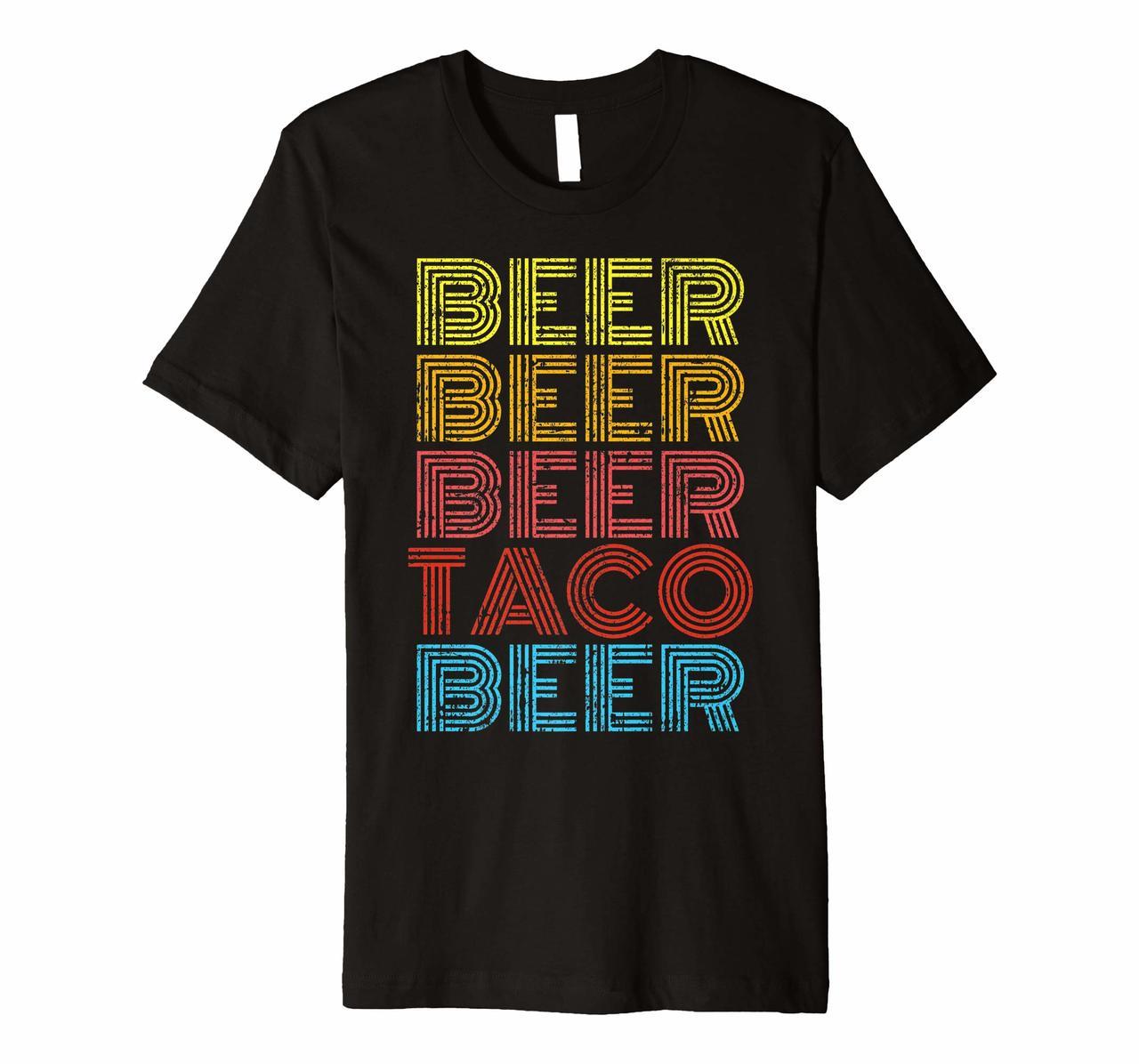 Beer Taco Food Saying Funny Mexican Cinco De Mayo Sweatshirt Premium T-Shirt Hoodies