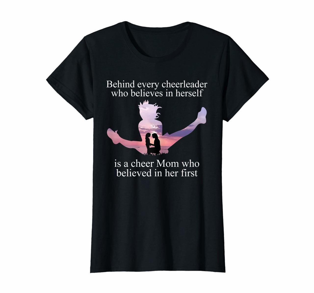Behind Cheerleader Believes In Herself Is A Cheer Mom Shirt Hoodies