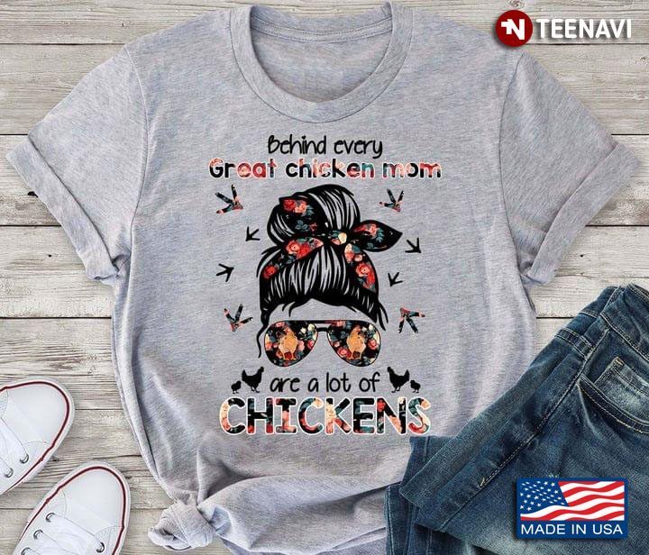 Behind Every Great Chicken Mom Are A Lot Of ChickensShirt