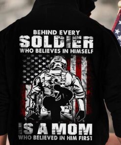 Behind Every Soldier Who Believes In Himself Is A MomShirt
