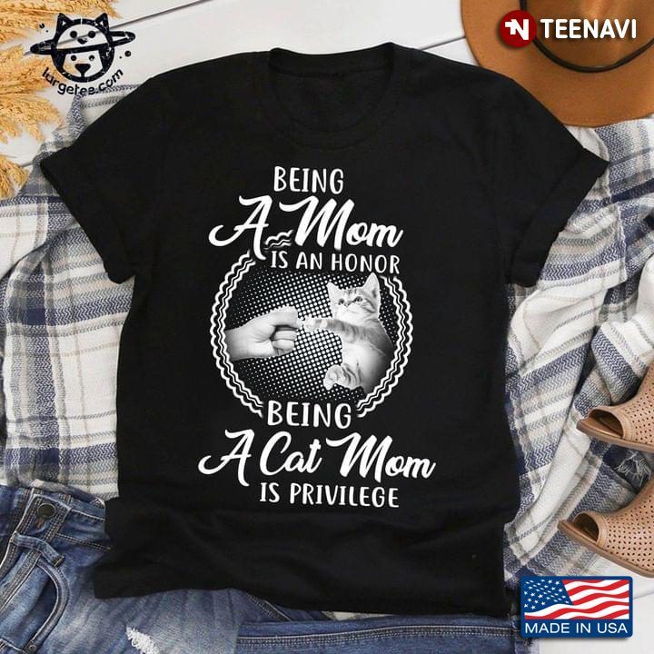 Being A Mom Is An Honor Being A Cat Mom Is PrivilegeShirt