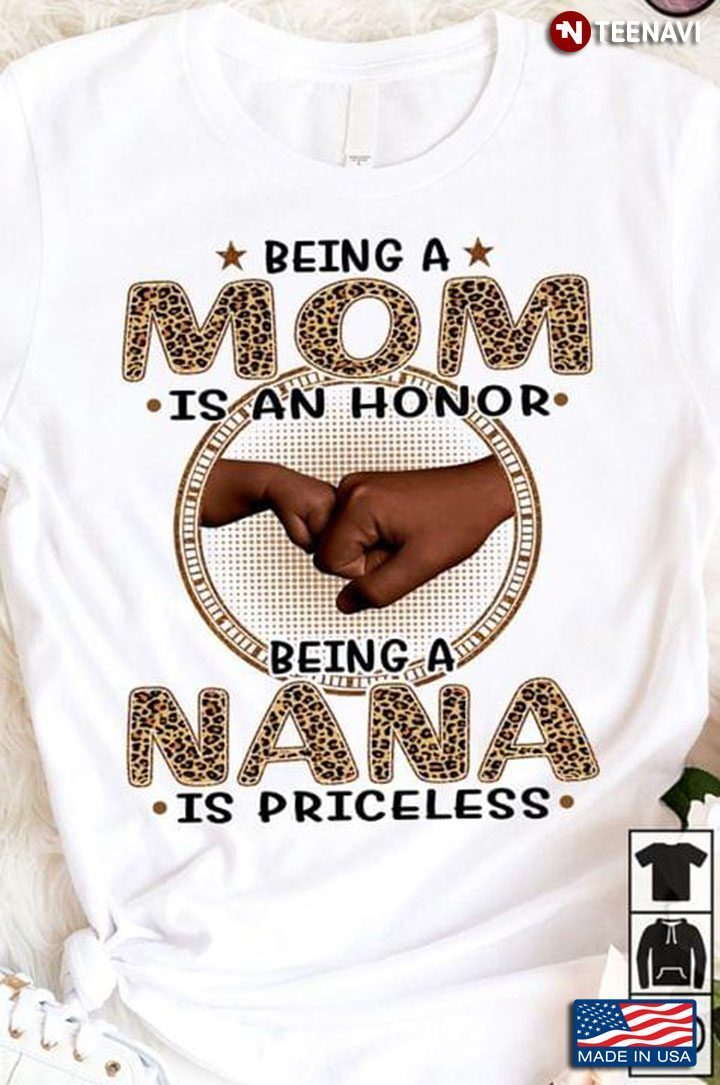 Being A Mom Is An Honor Being A Nana Is Priceless Leopard For Mother's DayShirt