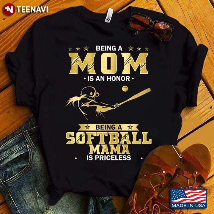Being A Mom Is An Honor Being A Softball Mama Is PricelessShirt
