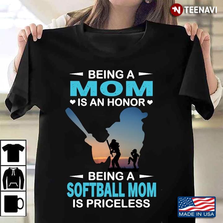 Being A Mom Is An Honor Being A Softball Mom Is PricelessShirt