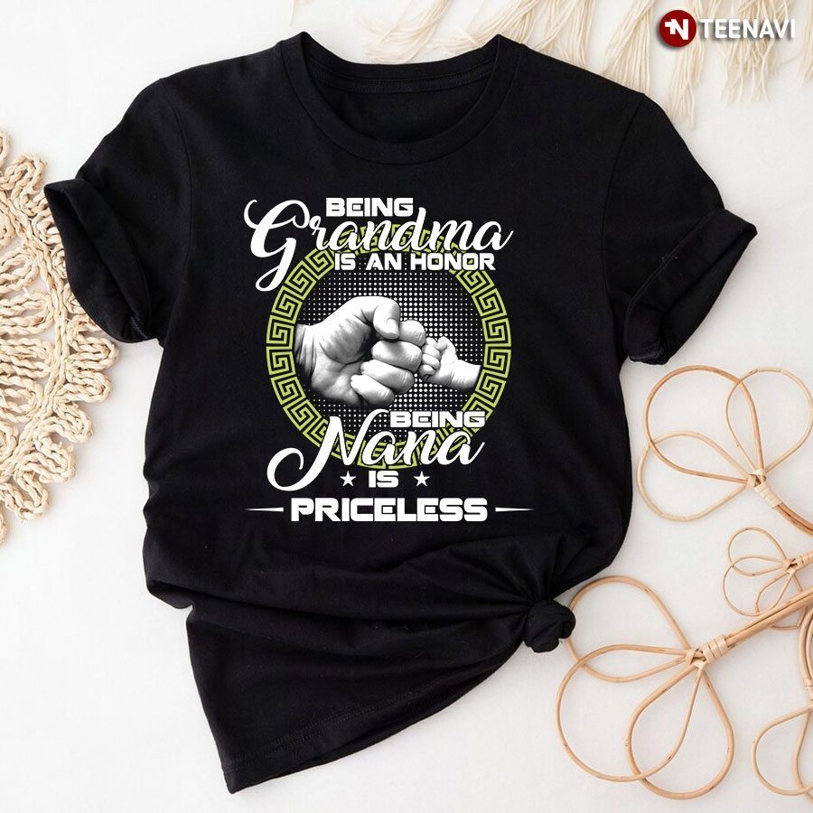 Being Grandma Is An Honor Being Nana Is Priceless