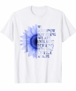 being strong dark blue flower colon cancer awareness t shirt Hoodies
