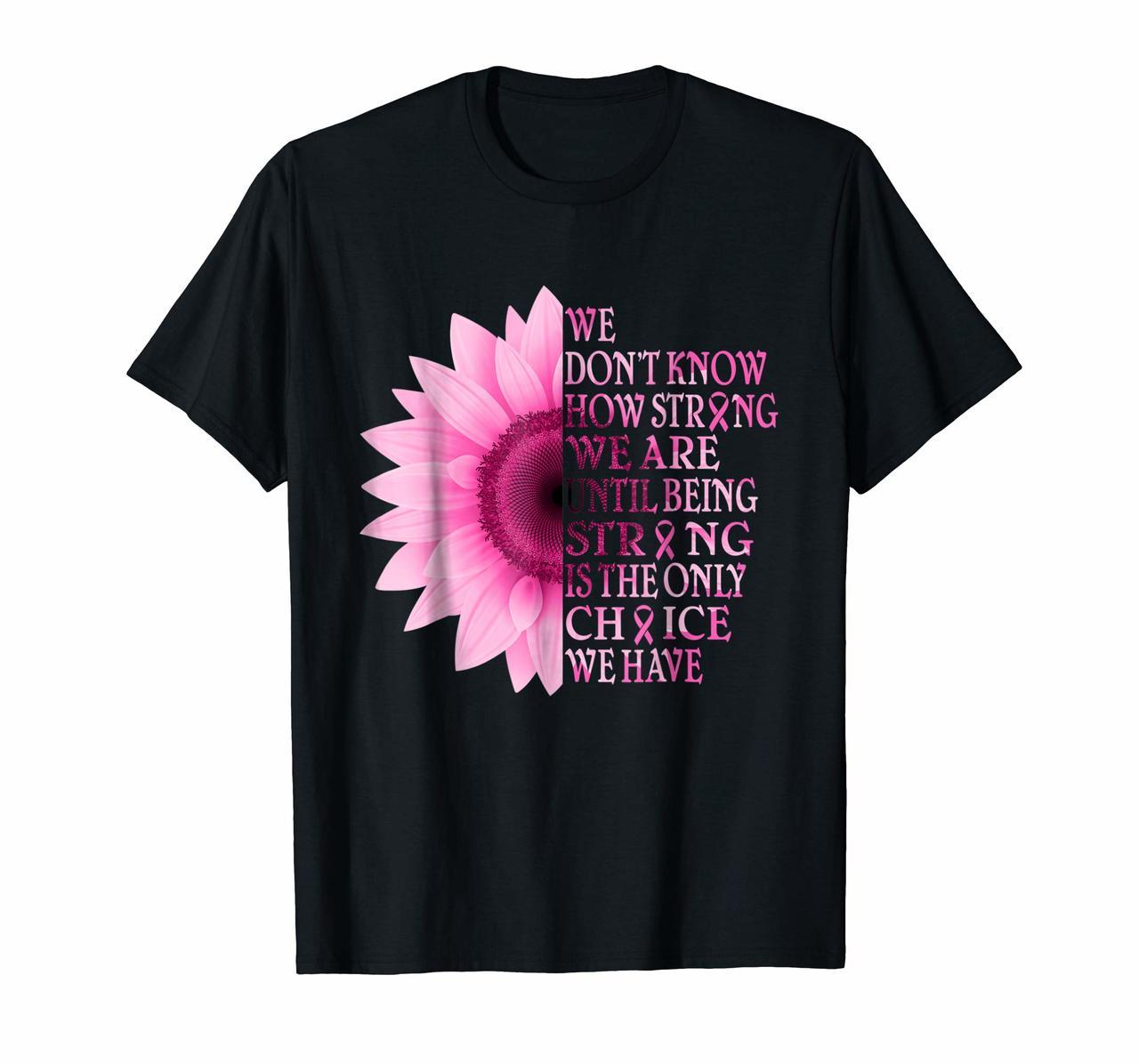 being strong pink flower breast cancer awareness t shirt Hoodies