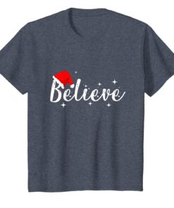 Believe Christmas Shirt - Best Santa Christmas Tee T-Shirt Hoodies